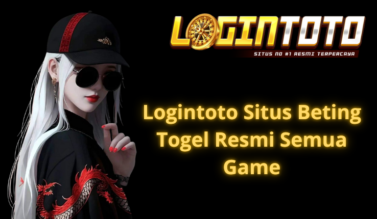 Logintoto Situs Beting Togel Resmi Semua Game