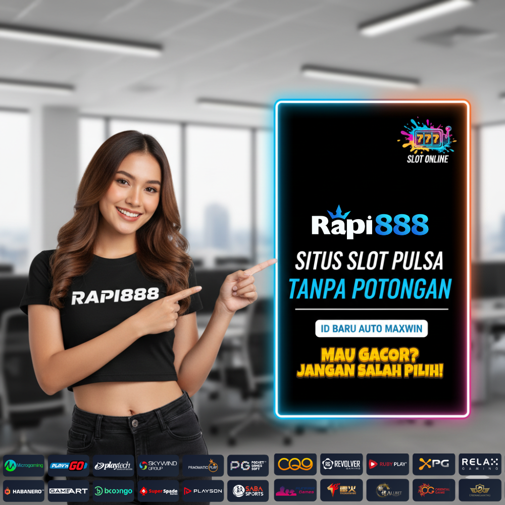 RAPI888: Situs Slot Pulsa Tanpa Potongan